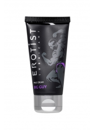 Крем для увеличения пениса Erotist Big Guy - 50 мл. - Erotist Lubricants - купить с доставкой в Калининграде